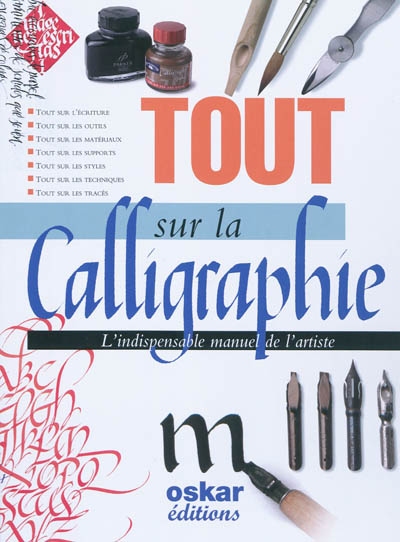 Tout sur la calligraphie : l'indispensable manuel de l'artiste