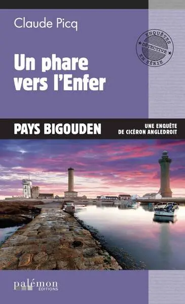 Une enquête de Cicéron Angledroit. Vol. 19. Un phare vers l'enfer : Pays Bigouden