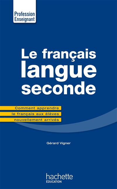 Le français langue seconde : comment apprendre le français aux élèves nouvellement arrivés
