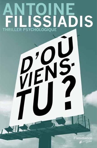 D'où viens-tu ? : thriller psychologique