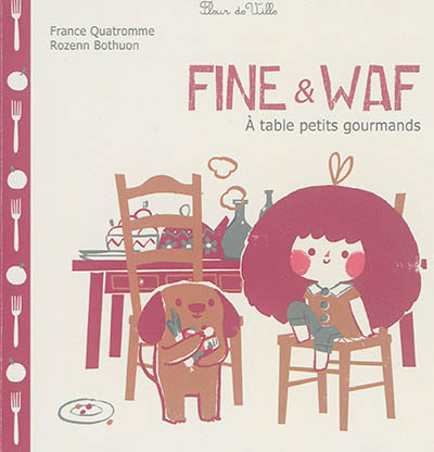 Fine & Waf. A table petits gourmands