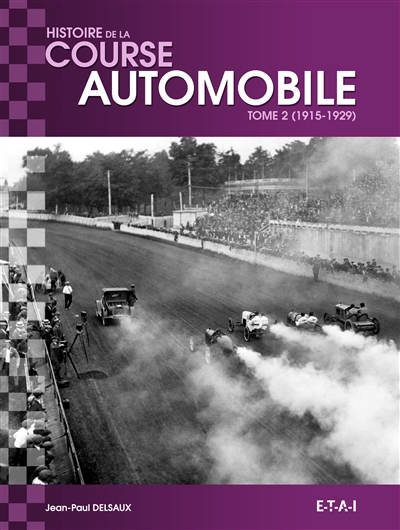 Histoire mondiale de la course automobile. Vol. 2. 1915-1929