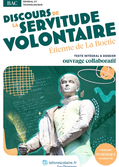 Discours de la servitude volontaire : uvre au programme du BAC : Texte intégral et dossier pédagogique collaboratif
