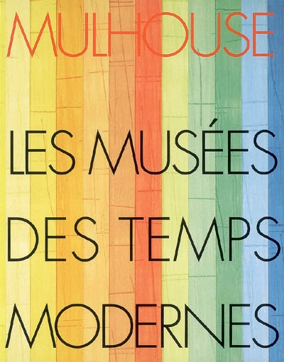 mulhouse : les musées des temps modernes