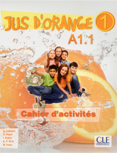 Jus d'orange 1 : A1.1 : cahier d'activités