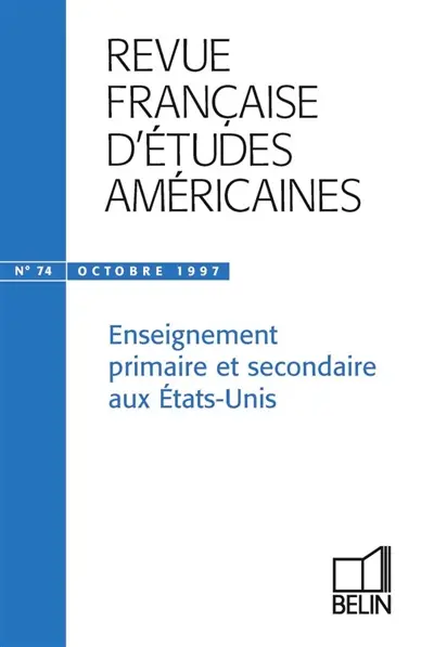 Revue française d'études américaines, n° 74. Enseignement primaire et secondaire aux Etats-Unis