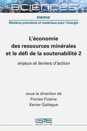 L'économie des ressources minérales et le défi de la soutenabilité. Vol. 2. Enjeux et leviers d'action