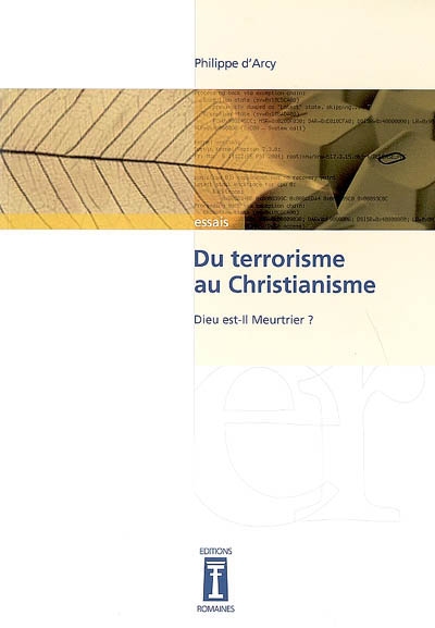 Du terrorisme au christianisme : Dieu est-il meurtrier ? : essai