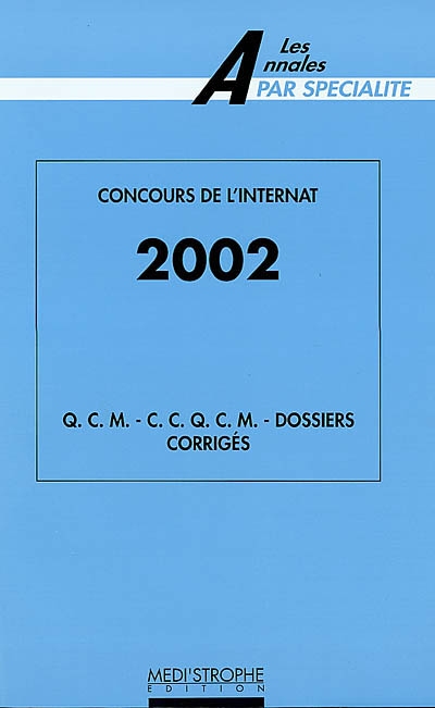 Concours de l'internat 2002 : QCM, CCQCM, dossiers corrigés