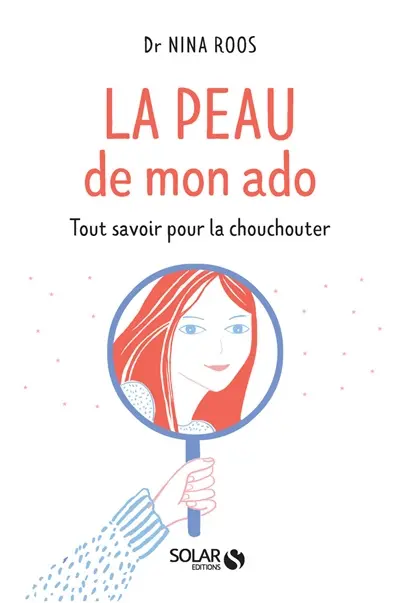 La peau de mon ado : tout savoir pour la chouchouter