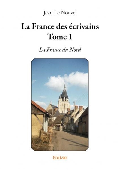 La france des écrivains : La France du Nord
