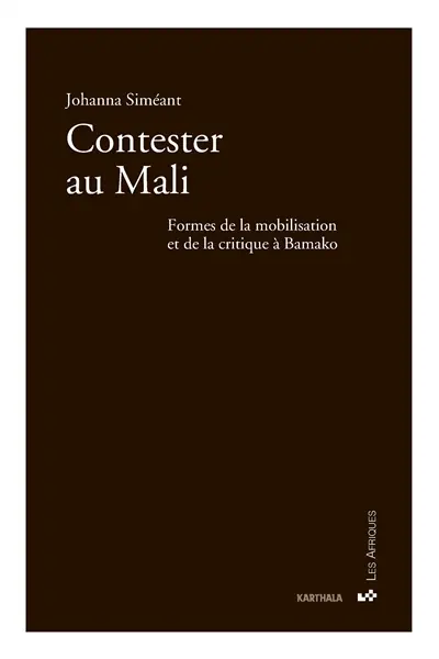Contester au Mali : formes de la mobilisation et de la critique à Bamako