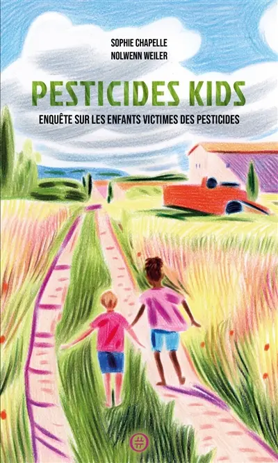 Pesticides kids : enquête sur les enfants victimes des pesticides