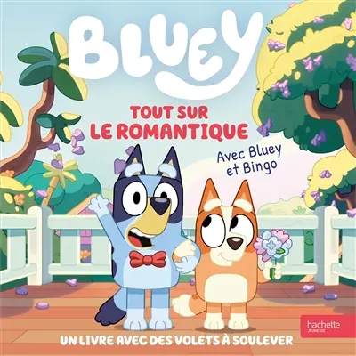 Bluey. Tout sur le romantique : avec Bluey et Bingo Bluey. Tout sur le romantique : avec Bluey et Bingo