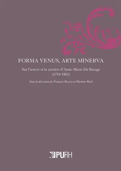 Forma Venus, arte Minerva : sur l'oeuvre et la carrière d'Anne-Marie du Bocage (1710-1802)
