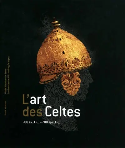 L'art des Celtes : 700 av. J.-C.-700 apr. J.-C.