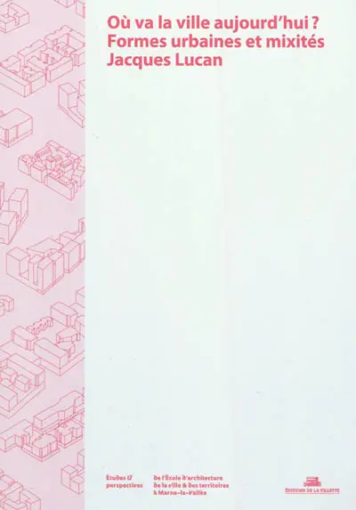 Où va la ville aujourd'hui ? : formes urbaines et mixités