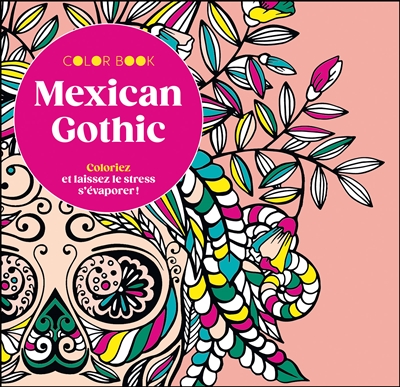 Mexican gothic : coloriez...