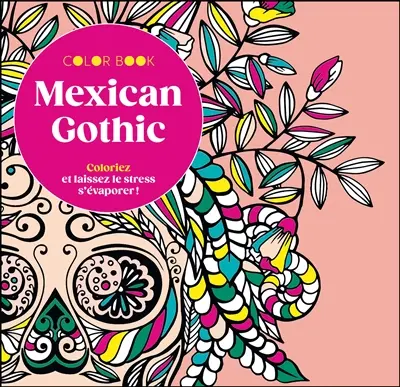 Mexican gothic : coloriez et laissez le stress s'évaporer !