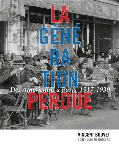 La génération perdue : des Américains à Paris, 1917-1939