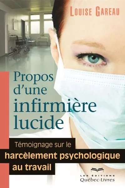 Propos d'une infirmière lucide : témoignage sur le harcèlement psychologique au travail
