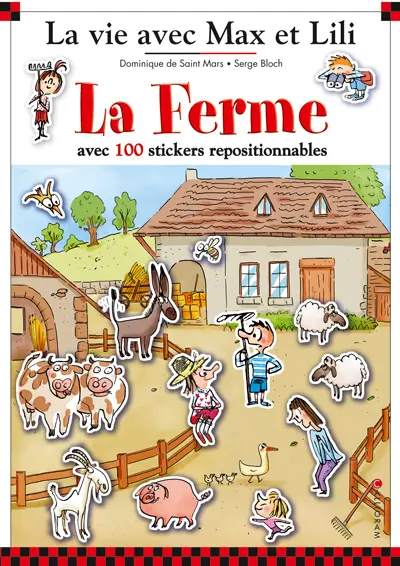 La vie avec Max et Lili. Vol. 11. La ferme : avec 100 stickers repositionnables