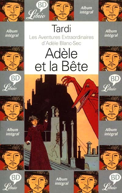 Les aventures extraordinaires d'Adèle Blanc-Sec. Vol. 1. Adèle et la bête