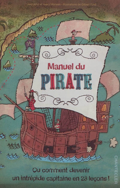 Manuel du pirate : ou Comment devenir un intrépide capitaine en 23 leçons !