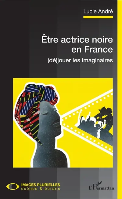 Etre actrice noire en France : (dé)jouer les imaginaires