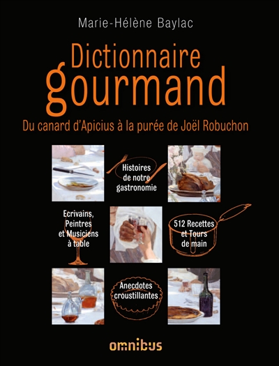 Dictionnaire gourmand : du canard d'Apicius à la purée de Joël Robuchon