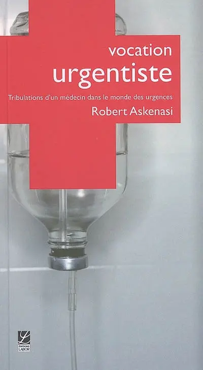 Vocation urgentiste : tribulations d'un médecin dans le monde des urgences