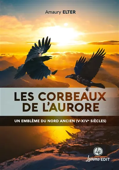 Les corbeaux de l'aurore : un emblème du Nord ancien (Ve-XIVe siècles)