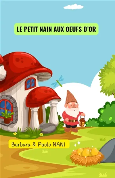 LE PETIT NAIN AUX OEUFS D'OR : LES CONTES DE BARBARA ET PAOLO NANI Vol. 1