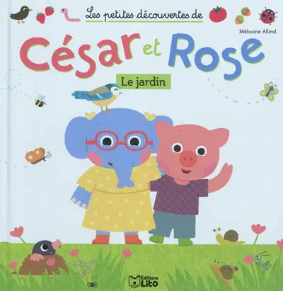 Les petites découvertes de César et Rose. Viens avec nous découvrir le jardin