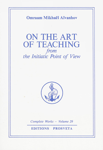 Complete works. Vol. 29. On the art of teaching : from the initiatic point of view