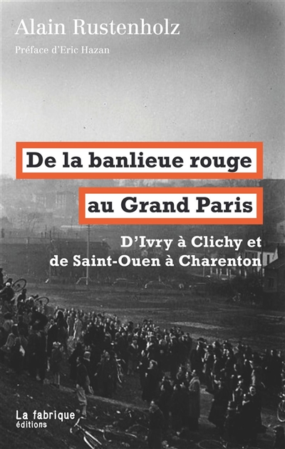 De la banlieue rouge au Grand Paris : d'Ivry à Clichy et de Saint-Ouen à Charenton