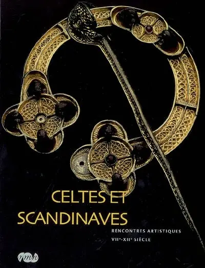 Celtes et scandinaves, rencontres artistiques, VIIe-XIIe siècle : exposition, Paris, Musée de Cluny, Musée national du Moyen Age, 1er octobre 2008-12 janvier 2009