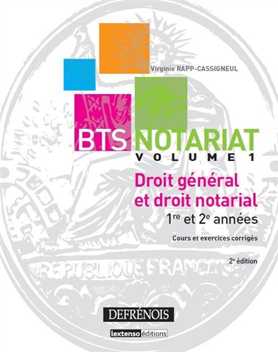 BTS notariat. Vol. 1. Droit général et droit notarial : 1re et 2e années : cours et exercices corrigés