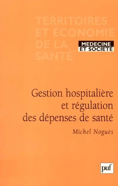 Gestion hospitalière et régulation des dépenses de santé : la fin d'un conflit ?