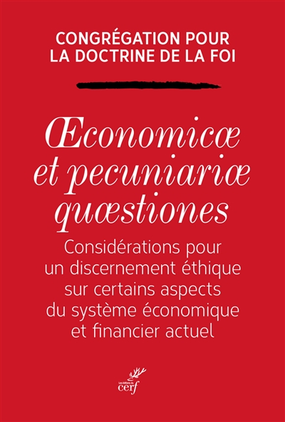 Oeconomicae et pecuniariae quaestiones : considérations pour un discernement éthique sur certains aspects du système économique financier actuel