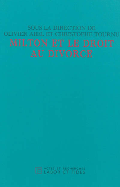 Milton et le droit au divorce : actes du colloque international de Paris, 25-28 mars 2003