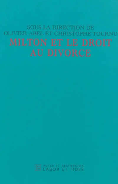 Milton et le droit au divorce : actes du colloque international de Paris, 25-28 mars 2003