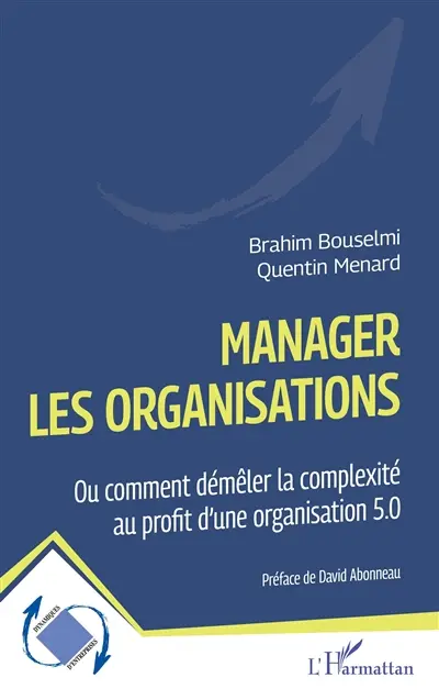 Manager les organisations ou Comment démêler la complexité au profit d'une organisation 5.0