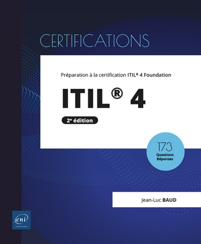 ITIL 4 : préparation à la certification ITIL 4 Foundation : 173 questions-réponses