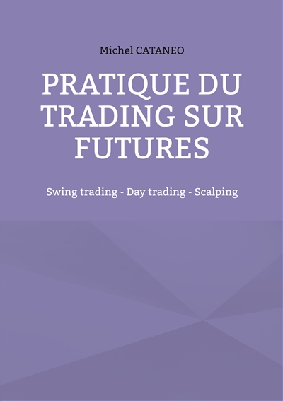 Pratiques du trading sur futures : Swing trading : Day trading - Scalping