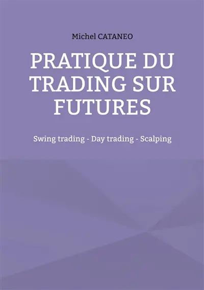 Pratiques du trading sur futures : Swing trading : Day trading - Scalping