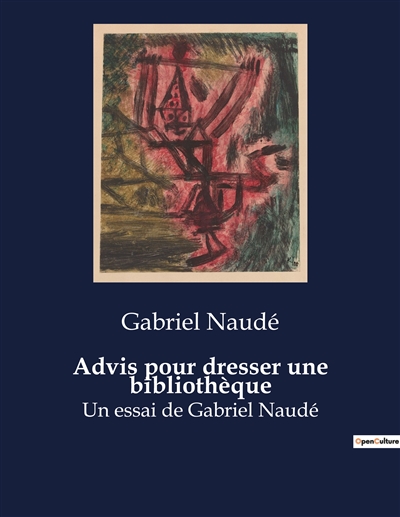 Advis pour dresser une bibliothèque : Un essai de Gabriel Naudé