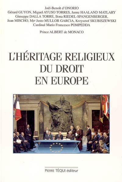 L'héritage religieux du droit en Europe : actes du congrès européen de l'Union internationale des juristes catholiques, principauté de Monaco, 20-23 nov. 2003