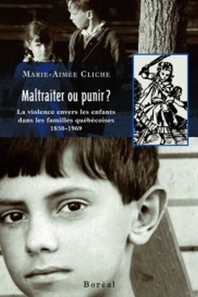 Maltraiter ou punir? : violence envers les enfants dans les familles québécoises, 1850-1969