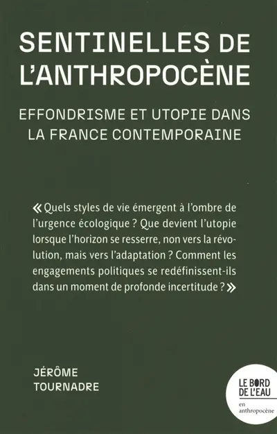 Sentinelles de l'anthropocène : effondrisme et utopie dans la France contemporaine